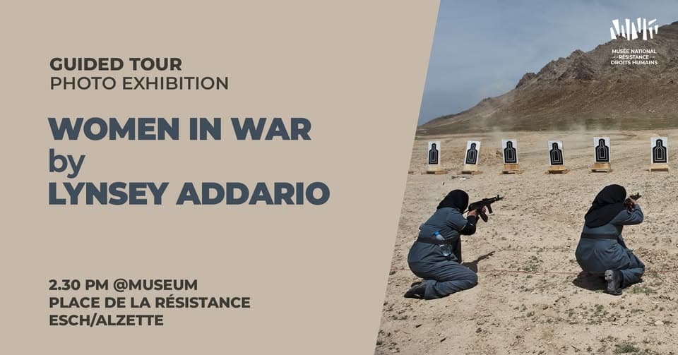 Visite guidée de l'exposition photo : WOMEN IN WAR par LYNSEY ADDARIO @Musée, Esch/Alzette