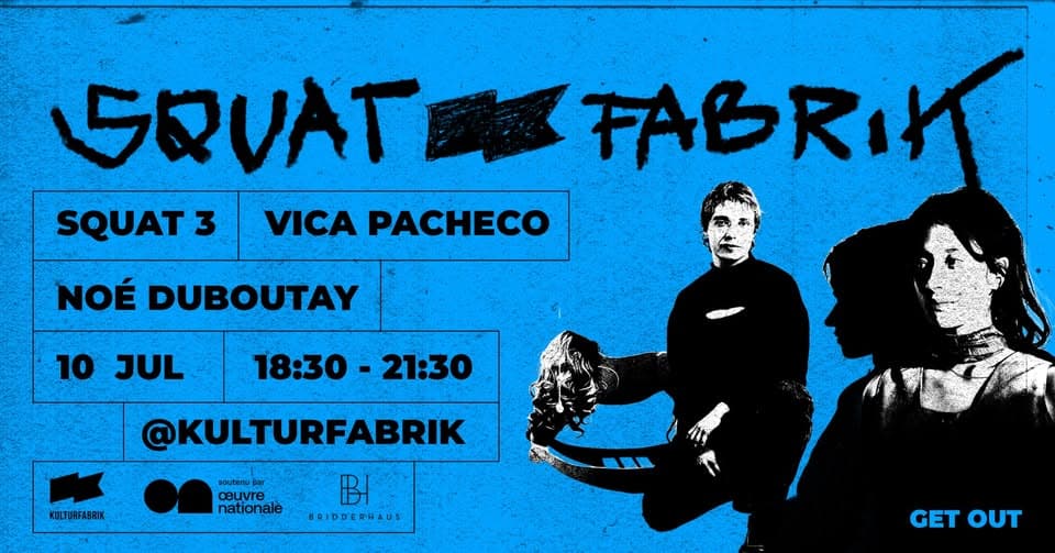 GET OUT Squatfabrik #3 // Noé Duboutay & Vica Pacheco
