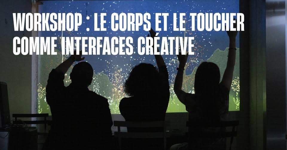 Atelier • Le corps et le toucher comme interfaces créatives