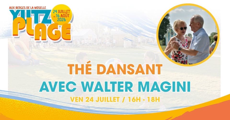 Yutz Plage - Thé dansant avec Walter Magini