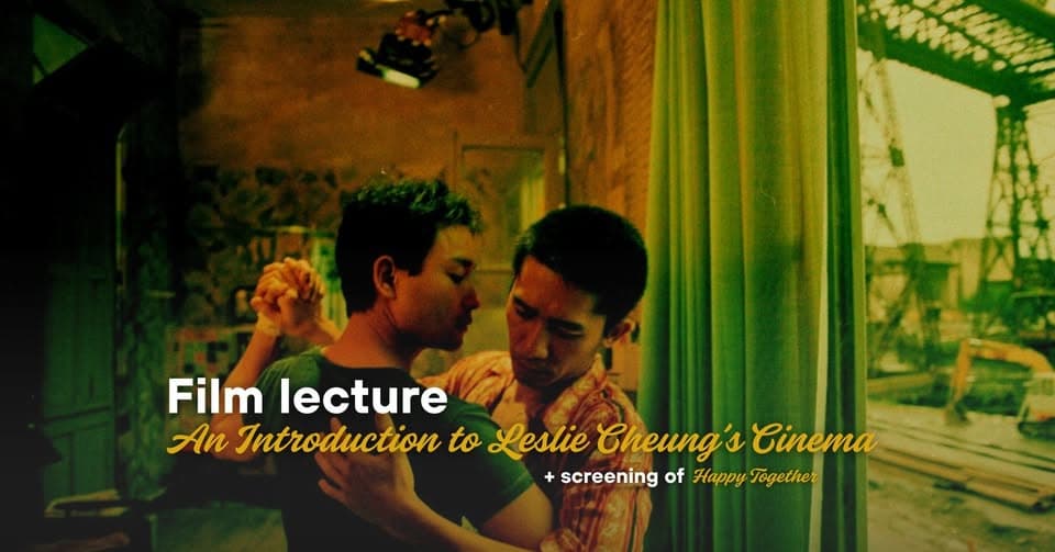 Film Talk “An Introduction to Leslie Cheung’s Cinema” + Happy Together