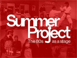 Summer Project. The 80s as a stage