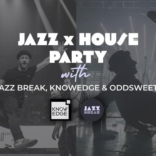 Jazz x House Party - Jazz Break, Knowledge, Odd Sweet!