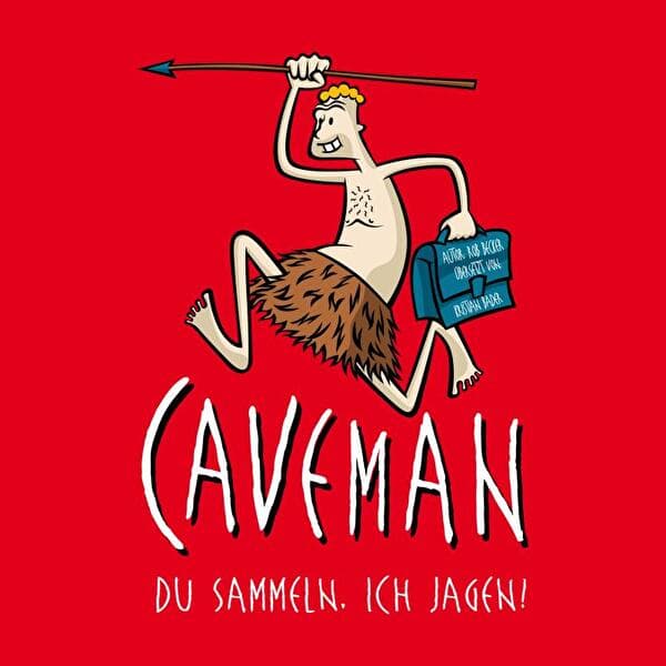 Caveman – You gather, I hunt!