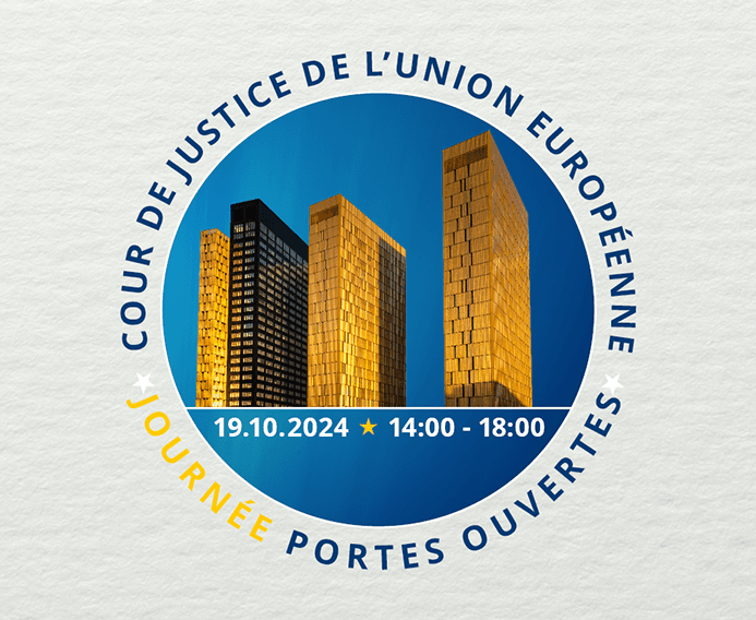 LA COUR DE JUSTICE EUROPÉENNE T'OUVRE SES PORTES