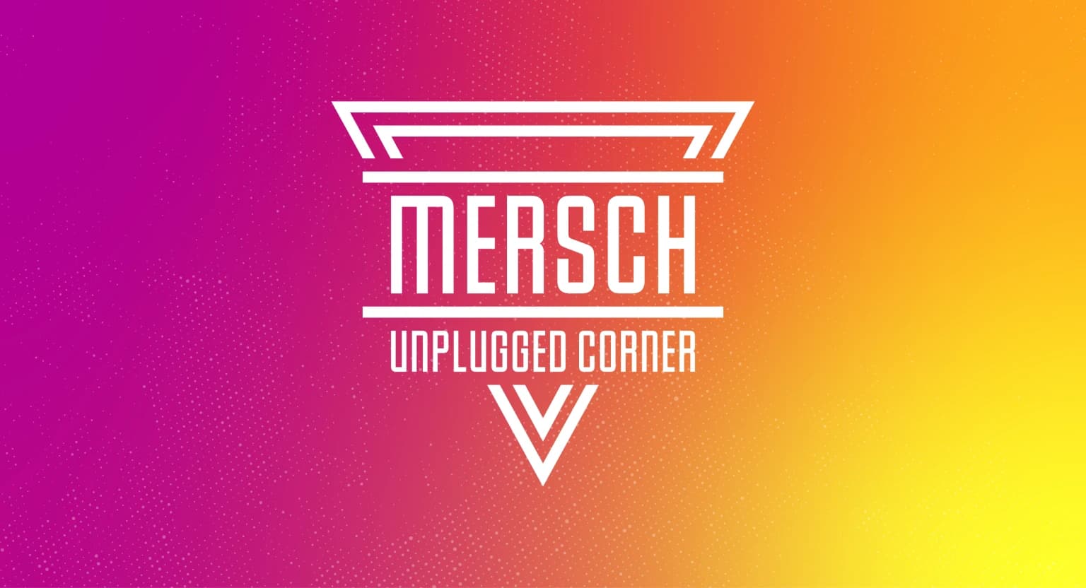 Mersch - Unplugged Corner 2026