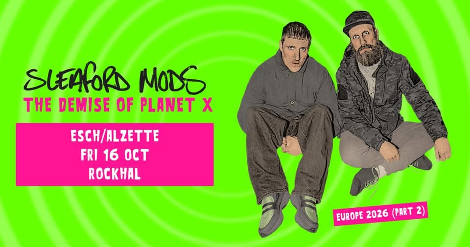 Sleaford Mods • Rockhal, Luxembourg