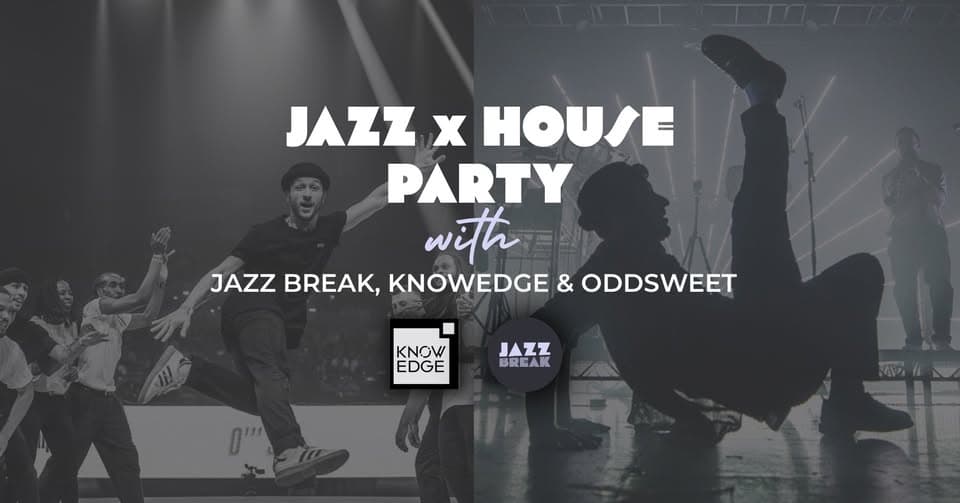Jazz x House Party - Jazz Break, Knowledge, Odd Sweet!