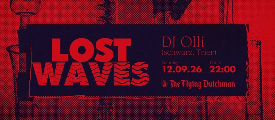 LOST WAVES with DJ Olli (schwarz, Trier)