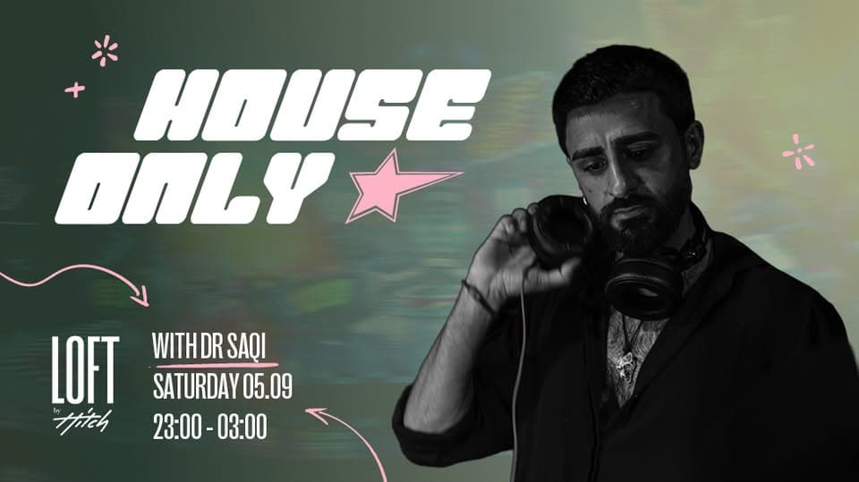 House Only at LOFT with Dr SaQi
