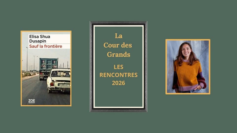 Rencontre avec Elisa Shua Dusapin pour son récit « Sauf la frontière »