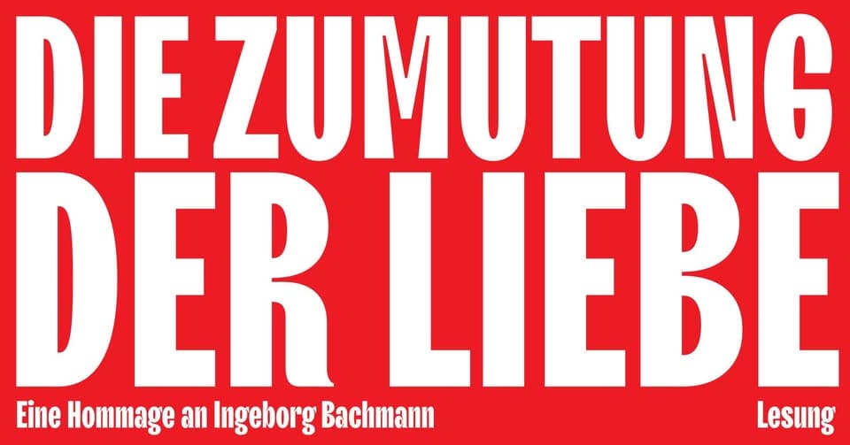 Lecture : Die Zumutung der Liebe – Hommage à Ingeborg Bachmann