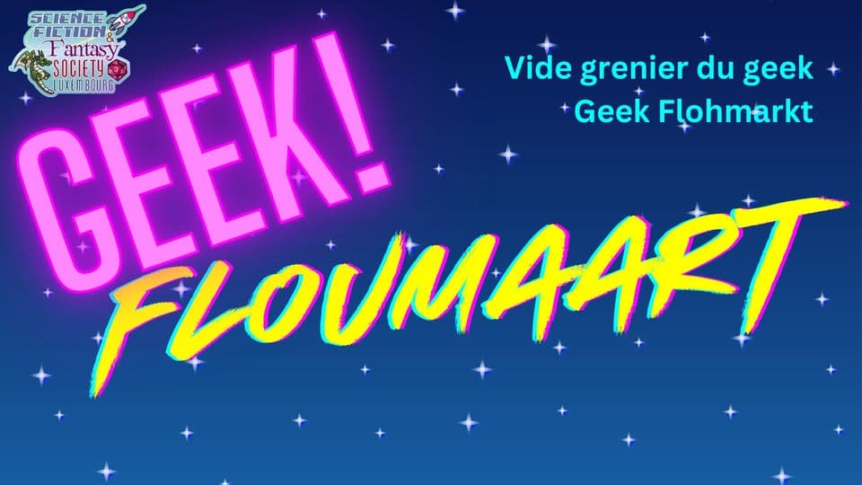 Geek Floumart | Geekflohmarkt | Geek Fleamarket | Marché aux puces du geek