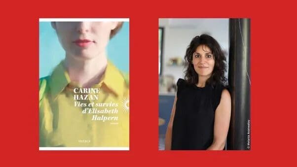 Carine Hazan : «Vies et survies d’Elisabeth Halpern»
