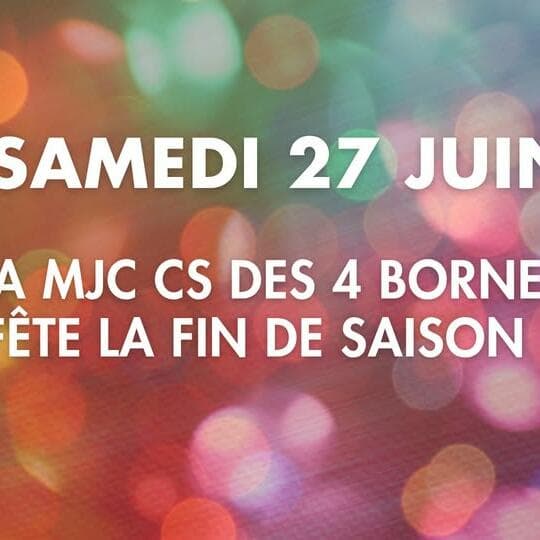 La MJC CS des 4 Bornes fête la fin de saison !