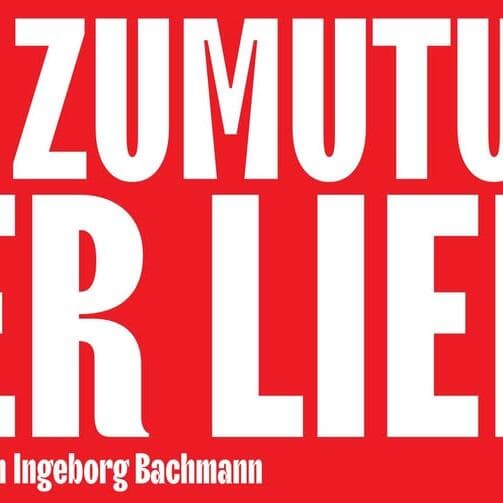 Lecture : Die Zumutung der Liebe – Hommage à Ingeborg Bachmann