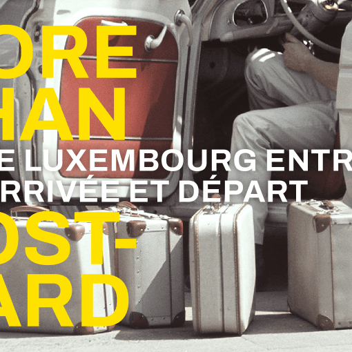 Midi de l’Art: More than a postcard. Le Luxembourg entre arrivée et départ