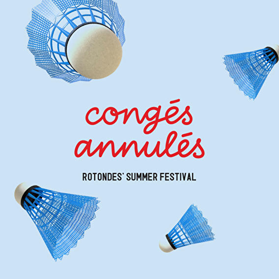 Congés Annulés - Festival d’été des Rotondes