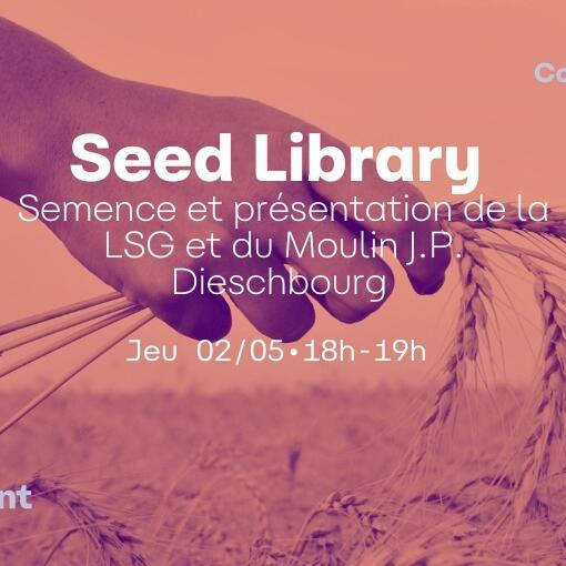 Seed Library : Semence et présentation de la LSG et du Moulin J.P. dieschbourg